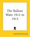 The Balkan Wars 1912 To 1913