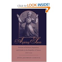 Aspiring Saints: Pretense of Holiness, Inquisition, and Gender in the Republic of Venice, 1618-1750