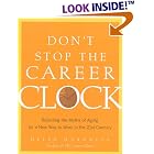 Click here to buy Don't Stop the Career Clock: Rejecting the Myths of Aging for a New Way to Work in the 21st Century by  Helen Harkness.