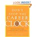 Don't Stop the Career Clock: Rejecting the Myths of Aging for a New Way to Work in the 21st Century