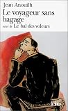 Le Voyageur sans bagage, suivi de Le Bal des voleurs