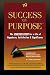 Success On Purpose: The Starting Point for a Life of Happiness, Satisfaction & Signif...