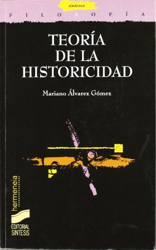 Teoría de la historicidad (Filosofía. Hermeneia) (Spanish Edition)