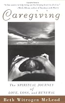 Caregiving: The Spiritual Journey of Love, Loss, and Renewal