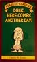 Duck, Here Comes Another Day! (Peanuts Classics)