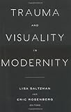 Trauma and Visuality in Modernity (Interfaces: Studies in Visual Culture)