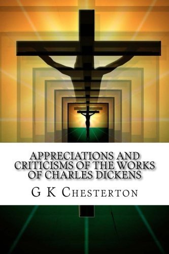 Appreciations and Criticisms of the Works of Charles Dickens