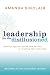 Leadership for the Disillusioned: Moving Beyond Myths and Heroes to Leading That Liberates