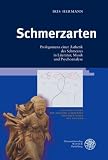Schmerzarten: Prolegomena zu einer �sthetik des Schmerzes in Literatur, Musik und Psychoanalyse