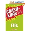 Crashkurs ETFs: Das Einsteigerwerk f�r ETF-Anleger - und alle, die langfristig und g�nstig Verm�gen aufbauen wollen