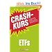 Crashkurs ETFs: Das Einsteigerwerk f�r ETF-Anleger - und alle, die langfristig und g�nstig Verm�gen aufbauen wollen