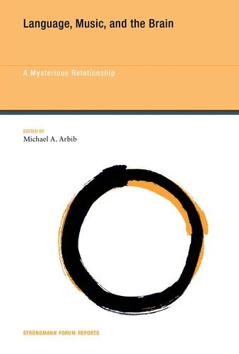 Language, Music, and the Brain: A Mysterious Relationship (Strüngmann Forum Reports)
