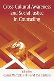 Cross Cultural Awareness and Social Justice in Counseling cover image