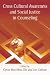 Cross Cultural Awareness and Social Justice in Counseling