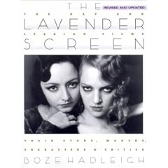 The Lavender Screen: Gay and Lesbian Films - Their Stars, Directors and Critics