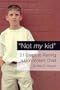 Not My Kid: 21 Steps to Raising a Non-Violent Child