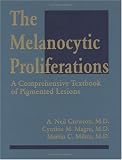 The Melanocytic Proliferation: A Comprehensive Textbook of Pigmented Lesions