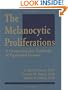 The Melanocytic Proliferation: A Comprehensive Textbook of Pigmented Lesions