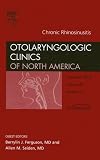 Pathophysiology of Chronic Rhinosinusitis, An Issue of Otolaryngologic Clinics (The Clinics: Surgery) Pathophysiology of Chronic Rhinosinusitis, An Issue of Otolaryngologic Clinics (The Clinics: Surgery)