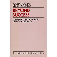 Beyond Success: Corporations and Their Critics in the 1990s (Ruffin Series in Business Ethics)