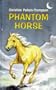 Phantom Horse (Phantom Horse S.)