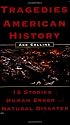 Tragedies of American History: 13 Stories of Human Error and Natural Disaster