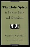 The Holy Spirit in Puritan Faith and Experience