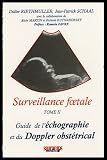 Surveillance foetale: Guide de l\' échographie et du Doppler obstétrical