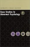 Case Studies in Abnormal Psychology