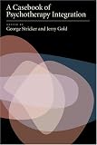 A Casebook of Psychotherapy Integration