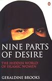 Nine Parts of Desire: The Hidden World of Islamic Women