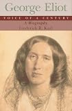 George Eliot: Voice of a Century; A Biography