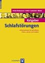Ratgeber Schlafst&ouml;rungen: Informationen f&uuml;r Betroffene, Eltern, Lehrer und Erzieher