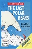 The Last Polar Bears: Complete & Unabrdiged
