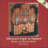 Silbermann-Orgeln im Vogtland (Mylau und Reichenbach)