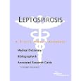 Leptospirosis - A Medical Dictionary, Bibliography, and Annotated Research Guide to Internet References