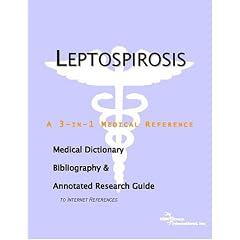 Leptospirosis - A Medical Dictionary, Bibliography, and Annotated Research Guide to... by ICON Health Publications