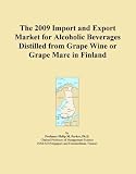 The 2009 Import and Export Market for Alcoholic Beverages Distilled from Grape Wine or Grape Marc in Finland