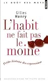 L'habit ne fait pas le moine : Petite histoire des expressions