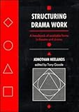 Structuring drama work : a handbook of available forms in theatre and drama