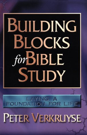 Building Blocks for Bible Study: Laying a Foundation for Life