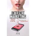 Internet marketing 2012 : Mobile et r�seaux sociaux, On ne pense qu'� �a !