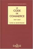 Le Code de commerce : Livre du bicentenaire 1807-2007
