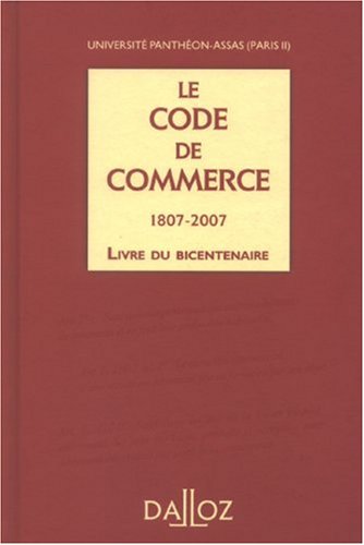 Le Code de commerce : Livre du bicentenaire 1807-2007