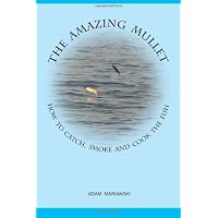 The Amazing Mullet: How To Catch, Smoke And Cook The Fish