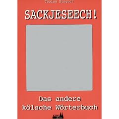 Sackjeseech!: Das andere K�lner W�rterbuch