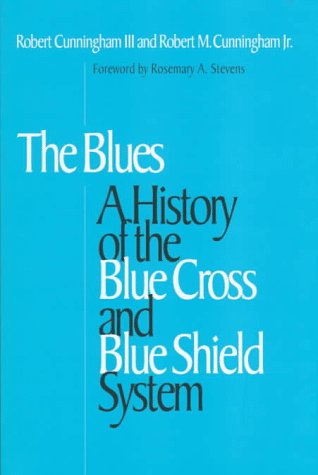 Blues: A History of the Blue Cross and Blue Shield System