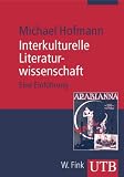 Interkulturelle Literaturwissenschaft: Eine Einf&uuml;hrung (Uni-Taschenb&uuml;cher M) - Michael Hofmann