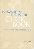 The WebWorks Publisher Cookbook : Transforming Your FrameMaker Files to HTML and Online Help
