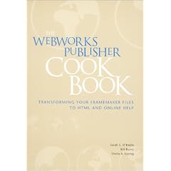 The Webworks Publisher Cookbook: Transforming Your Framemaker Files to Html & Online Help
